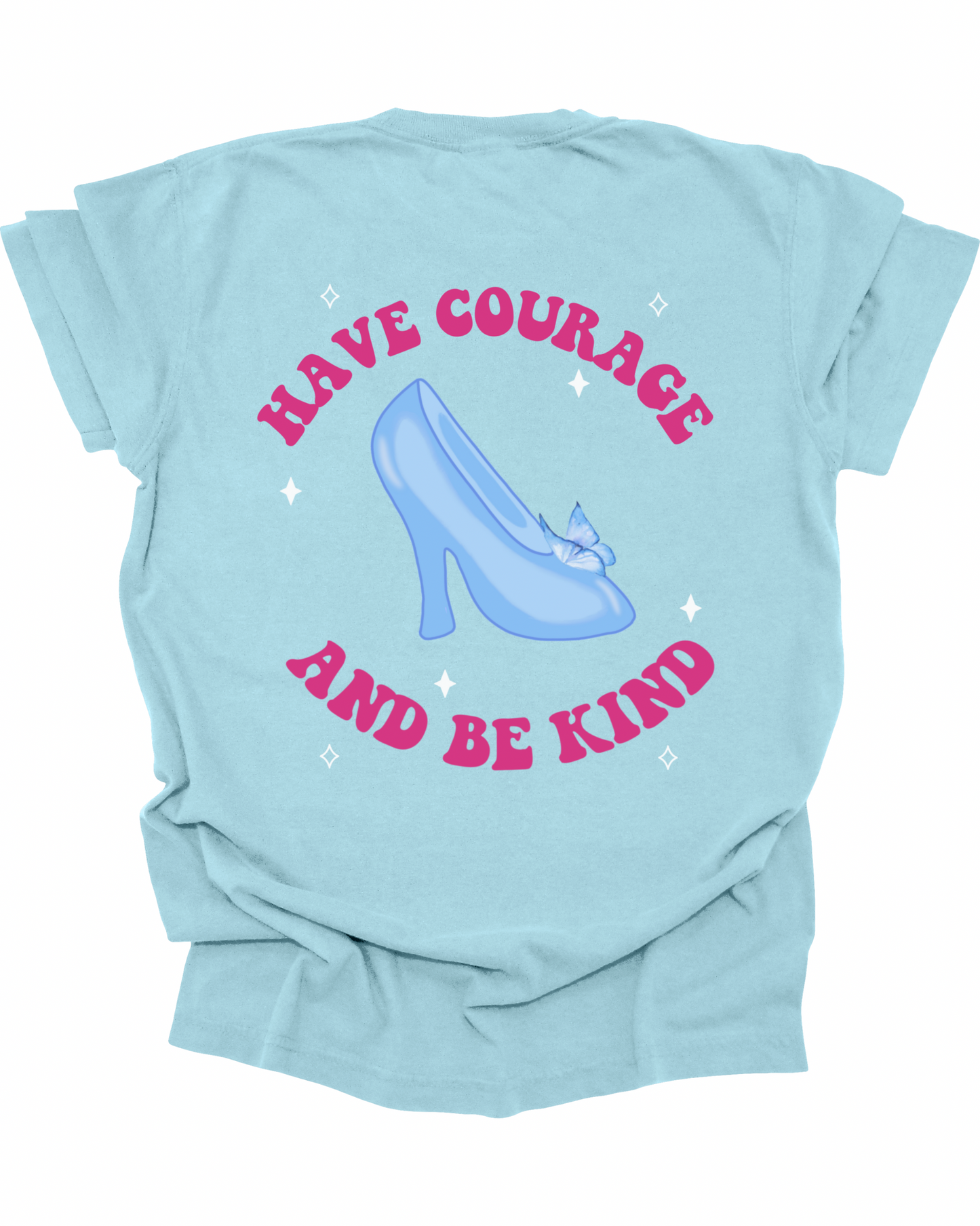 Have Courage & Be Kind T-Shirt