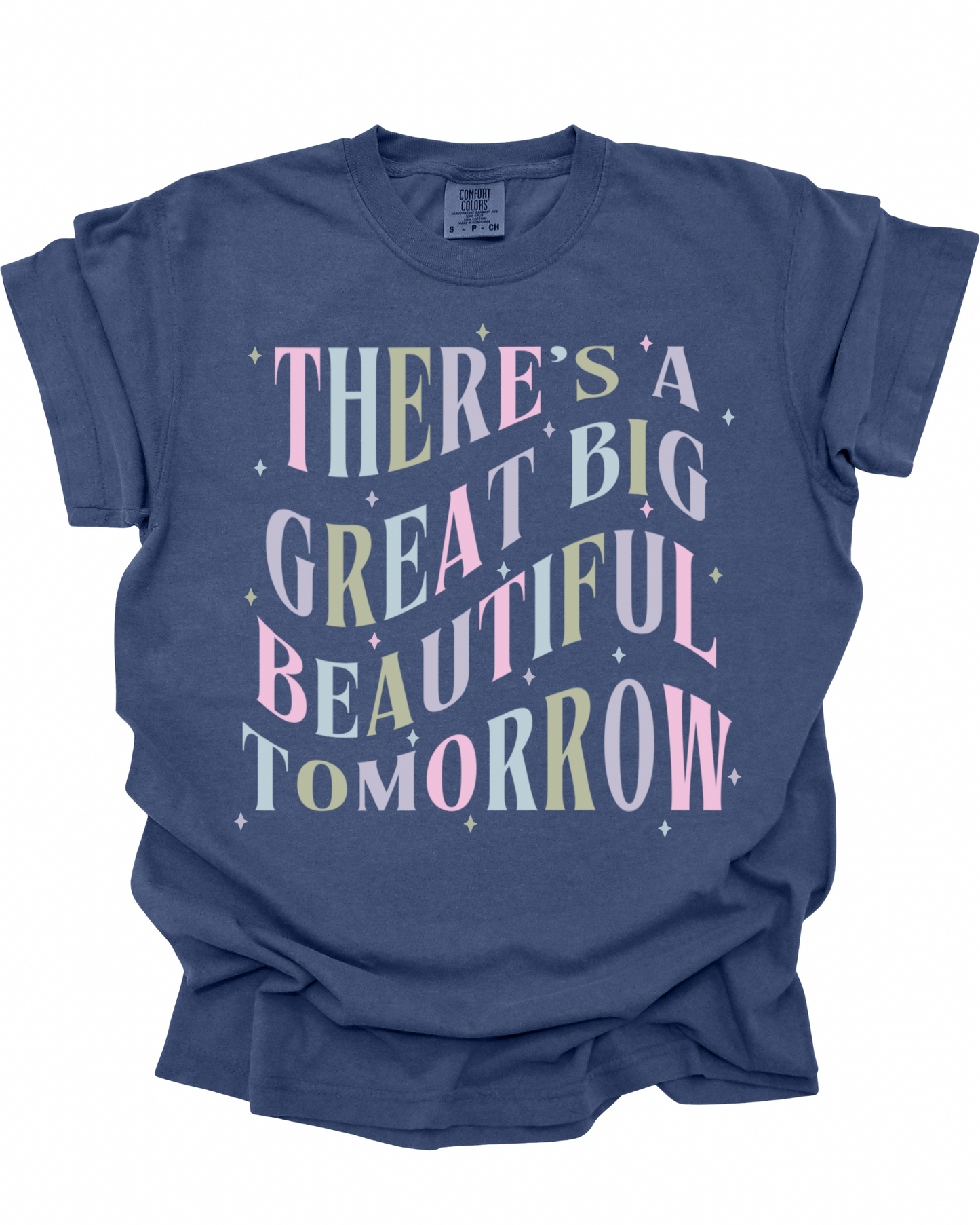 There’s A Great Big Beautiful Tomorrow T-Shirt
