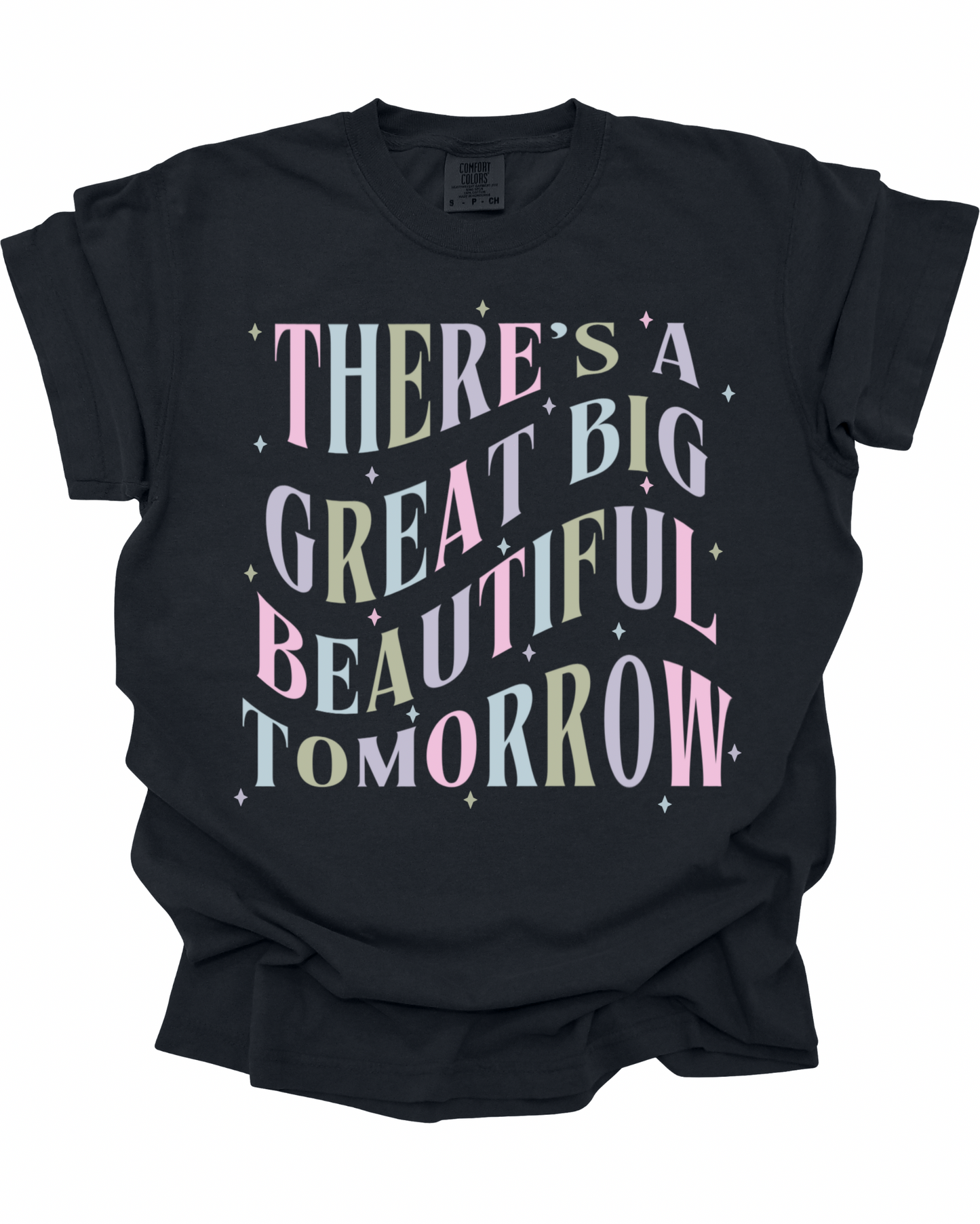 There’s A Great Big Beautiful Tomorrow T-Shirt
