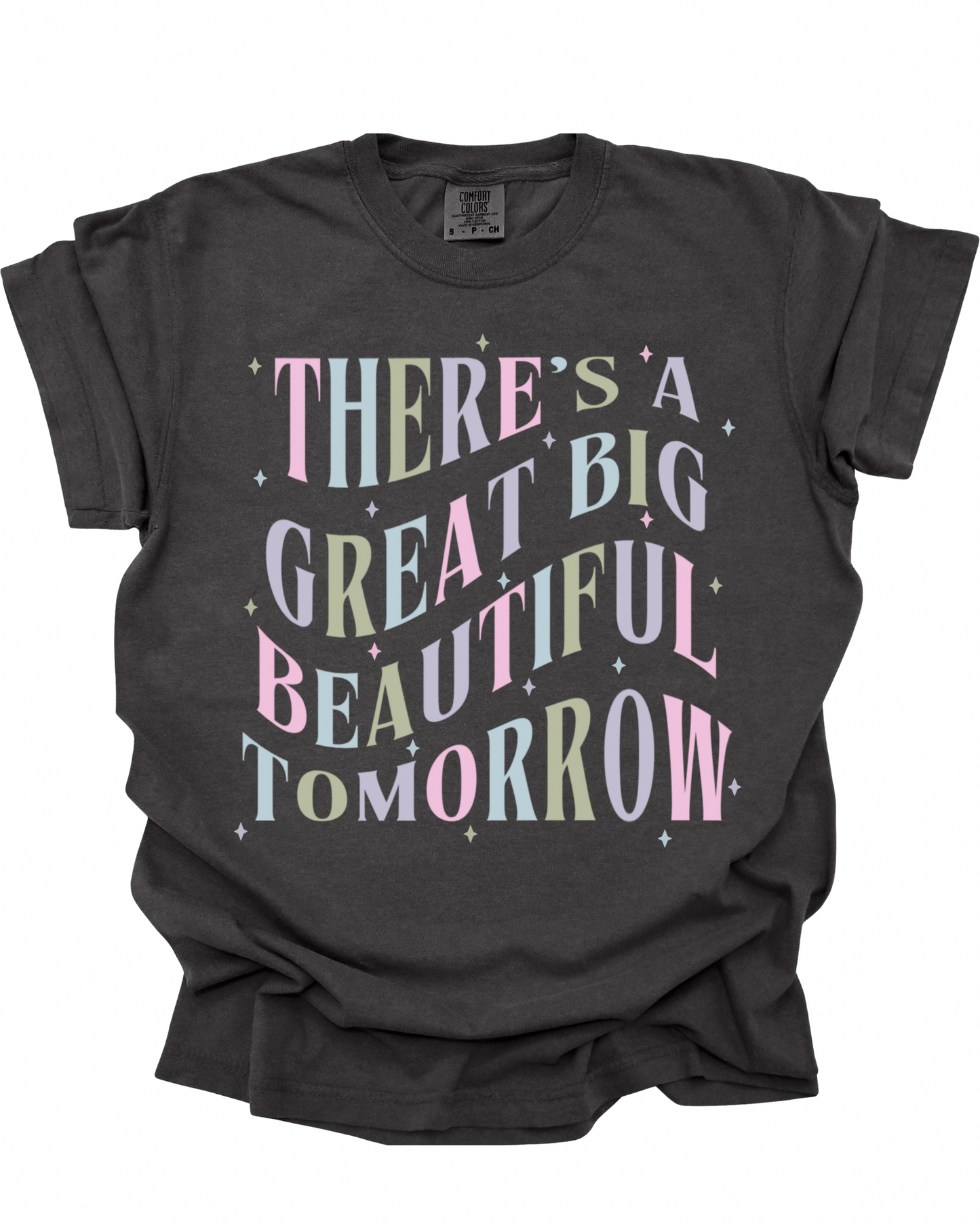 There’s A Great Big Beautiful Tomorrow T-Shirt