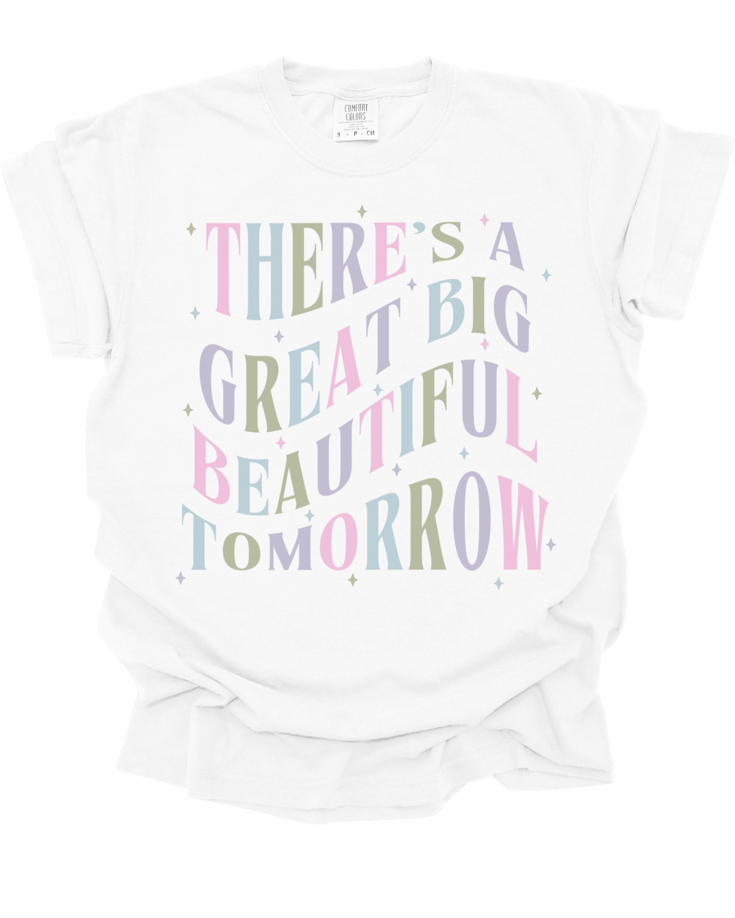 There’s A Great Big Beautiful Tomorrow T-Shirt