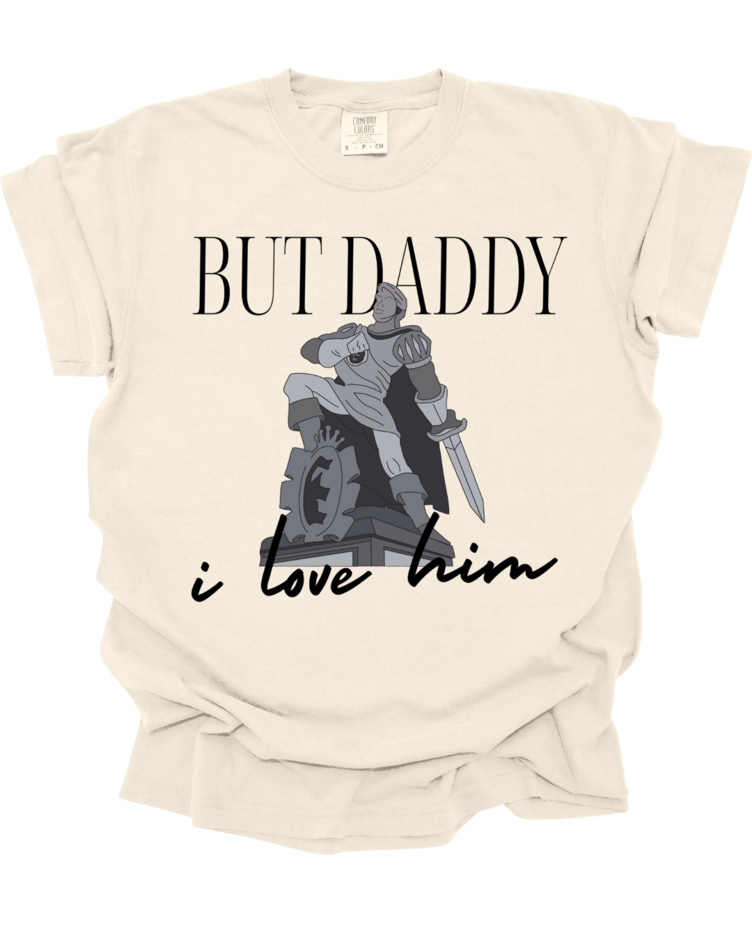 But Daddy I Love Him T-Shirt