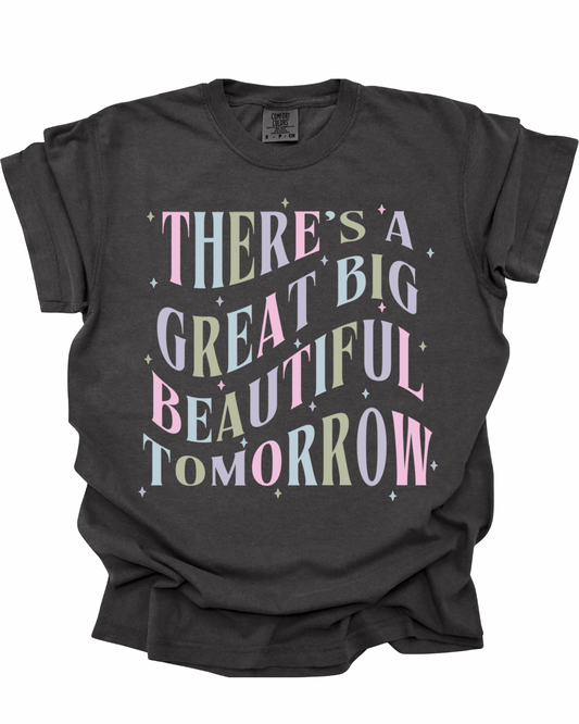 There’s A Great Big Beautiful Tomorrow T-Shirt