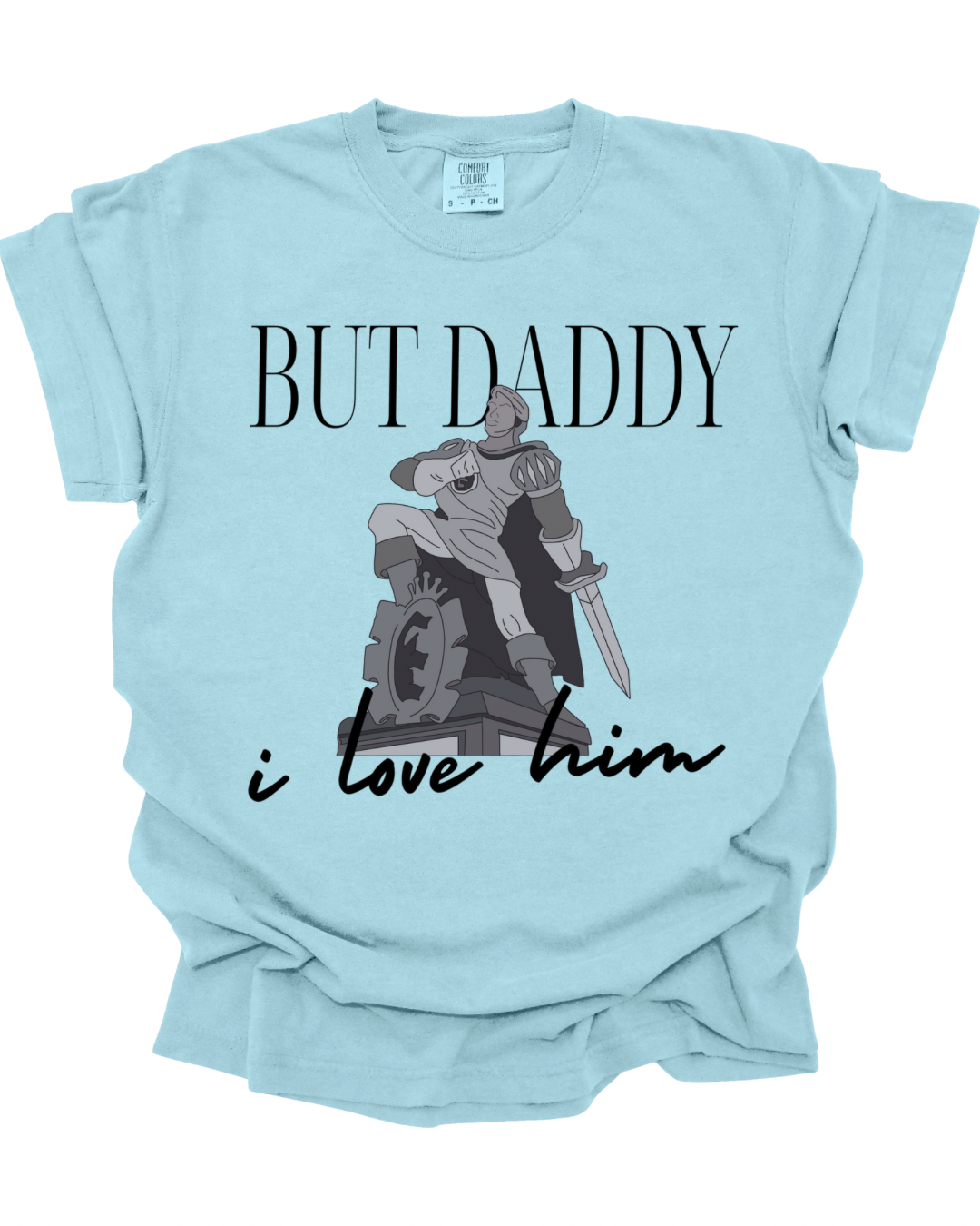 But Daddy I Love Him T-Shirt