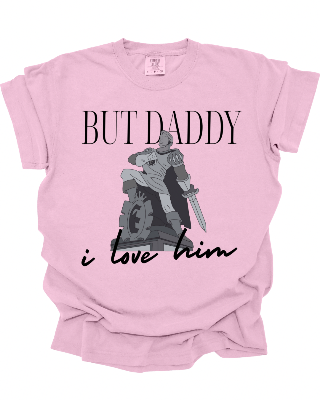But Daddy I Love Him T-Shirt