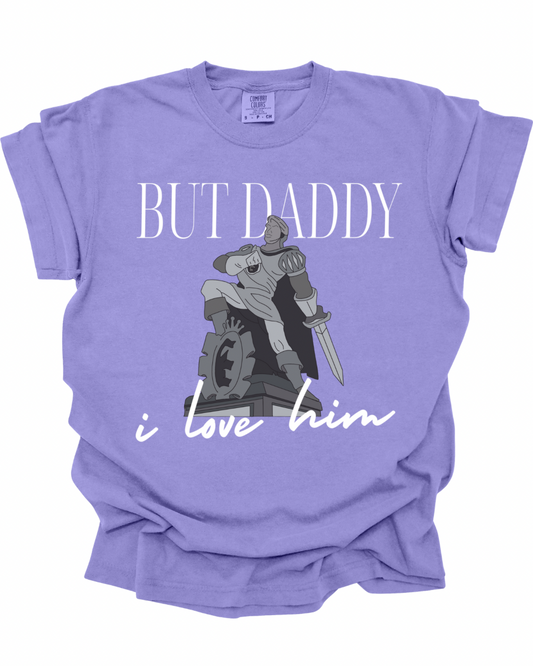 But Daddy I Love Him T-Shirt