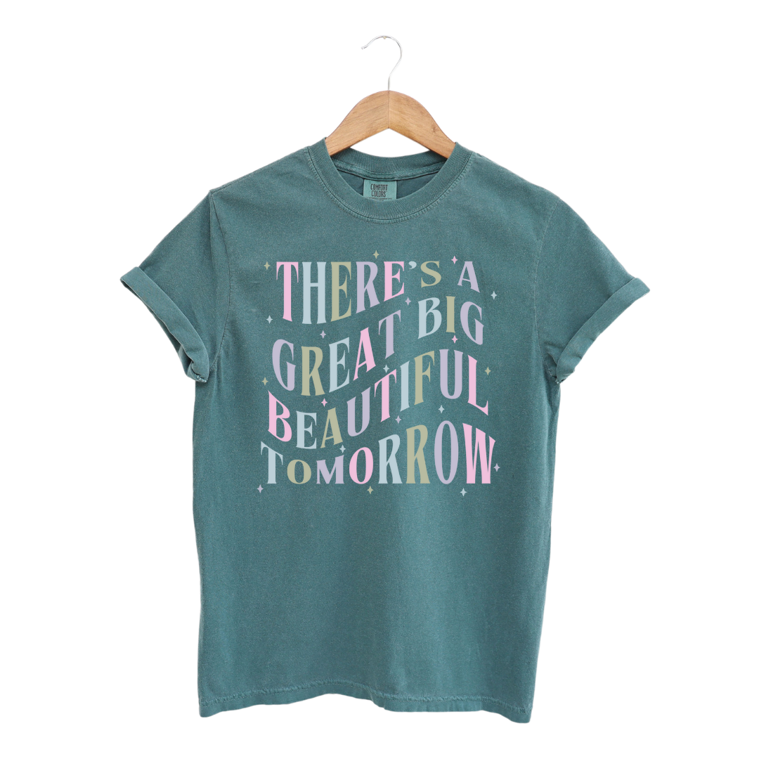 There's a Great Big Beautiful Tomorrow T-Shirt