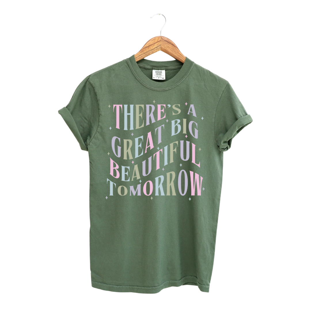 There's a Great Big Beautiful Tomorrow T-Shirt