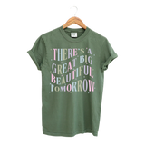 There's a Great Big Beautiful Tomorrow T-Shirt