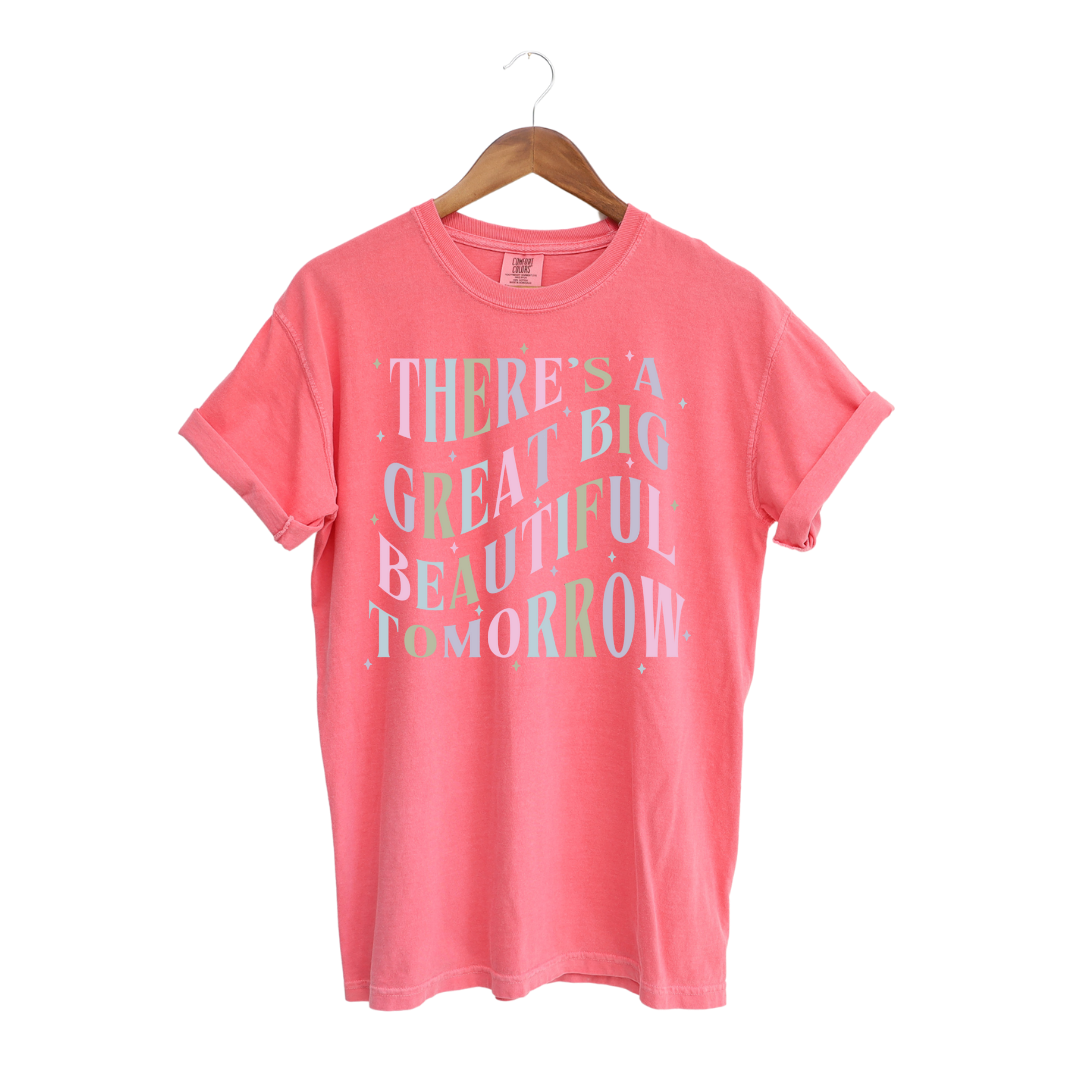There's a Great Big Beautiful Tomorrow T-Shirt
